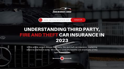 Understanding Third Party Fire And Theft Car Insurance In Youtube