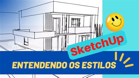 Entendendo Os Estilos No Sketchup Valorizem Suas Apresenta Es Youtube