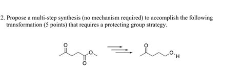 Solved Propose Multi Step Synthesis To Accomplish