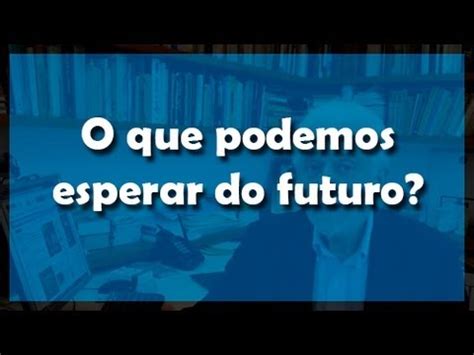 O que podemos esperar do futuro Flávio Gikovate YouTube