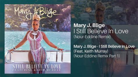 Mary J Blige I Still Believe In Love Feat Keith Murray Nour Eddine Remix Pt 1 Youtube