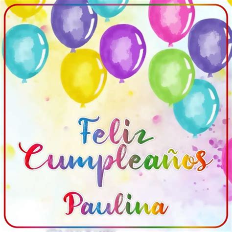 Feliz Cumpleaños Paulina imagenes su