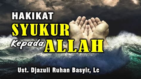 Live Hakikat Syukur Kepada Allah Ust Djazuli Ruhan Basyir Lc