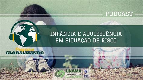 Globcast 17 Infância E Adolescência Em Situação De Risco Youtube