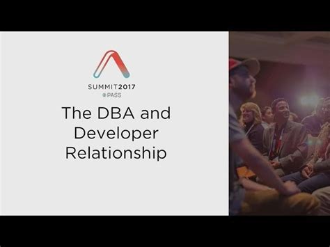 Pass Data Community Summit Talk The Dba And Developer Relationship