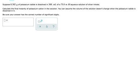 Solved Suppose 0 382 G Of Potassium Iodide Is Dissolved In