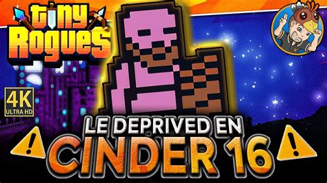 TINY ROGUES Le Deprived En Cinder 16 YouTube