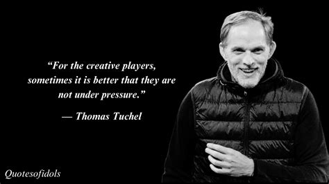 All Time Famous Quotes of Thomas Tuchel - Quotesofidols