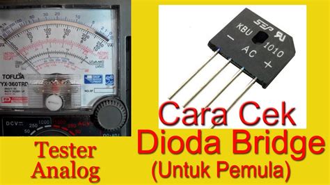 Mengukur Dioda Bridge Menggunakan Tester Analog Untuk Pemula Youtube