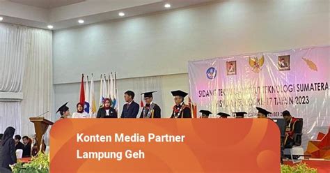 Wisuda Ke Itera Luluskan Sarjana Baru Rektor Jaga Nama Baik