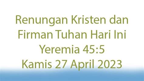 Renungan Kristen Dan Firman Tuhan Hari Ini Yeremia 455 Kamis 27 April