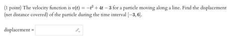 Solved A A 1 Point The Velocity Function Is V T ť