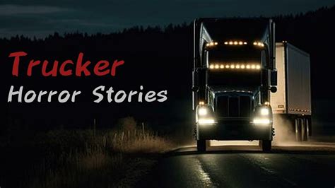 Disturbing True Trucker Horror Stories Youtube