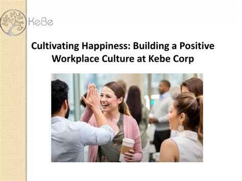 Ppt Cultivating Happiness Building A Positive Workplace Culture At