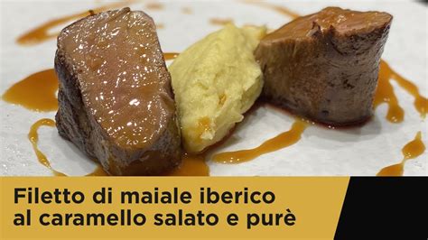 Filetto di maiale iberico al caramello salato e purè YouTube