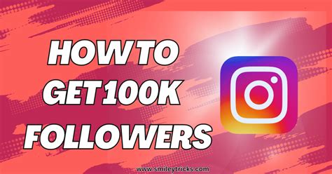 How To Get 100k Followers On Instagram A Comprehensive Guide » Smiley ...