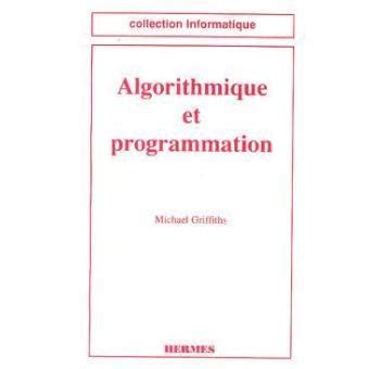 Algorithmique Et Programmation Broch M Griffiths Achat Livre Fnac