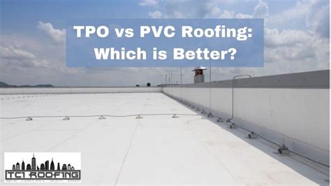 TPO vs PVC Roofing: Which is Better?