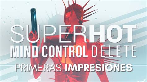 Superhot Mind Control Delete Primeras Impresiones Gameplay En Espa Ol