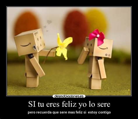 Si Tu Eres Feliz Yo Lo Sere Desmotivaciones