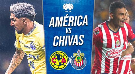 América Vs Chivas En Vivo Por Liga Mx Partido Minuto A Minuto