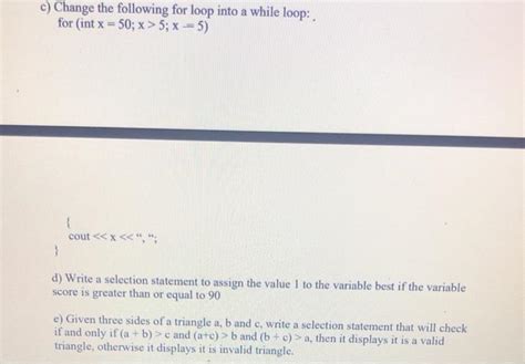 Solved C Change The Following For Loop Into A While Loop Chegg