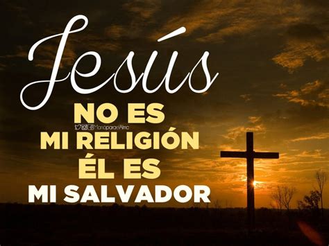 Jesús No Es Mi Religión Él Es Mi Salvador Jesús Es RelaciÓn El Mundo