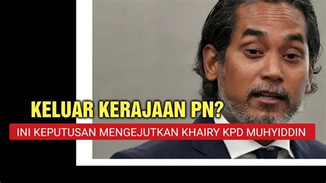 KELUAR KERAJAAN PN INI KEJUTAN KHAIRY UNTUK MUHYIDDIN YouTube