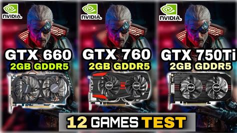 Gtx 660 Vs Gtx 760 Vs Gtx 750 Ti 12 Games Test Big Comparison