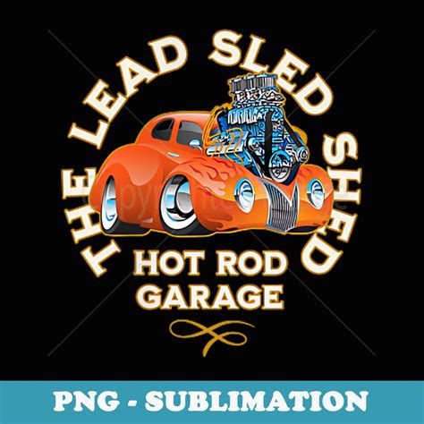 The Lead Sled Shed Vintage Car Hot Rod Garage Cartoon Design Inspire Uplift