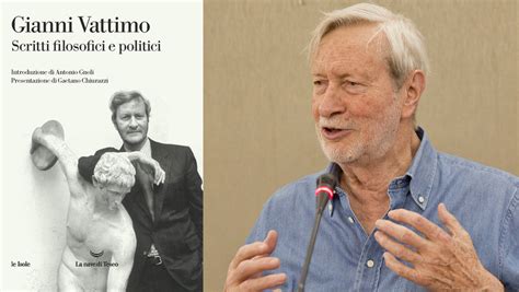 Gianni Vattimo Il Filosofo E La Politica Ermeneutica Contro Realismo