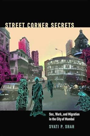 Street Corner Secrets Sex Work And Migration In The City Of Mumbai Next Wave New Directions