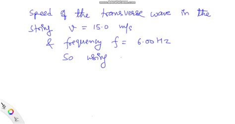 Solved The Speed Of A Transverse Wave In A String Is M S If A