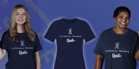 Catholic Women Unite T Shirts Now Available The Catholic Womens