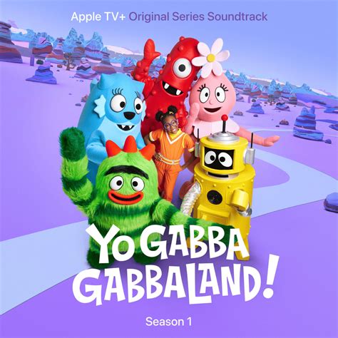 Yo Gabba Gabba Yo Gabba Gabbaland Season 1 [apple Tv Original Series Soundtracks] Lyrics