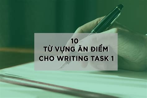 10 Từ Vựng Giúp Ăn Điểm Trong Ielts Writing Task 1 Mà Bạn Nên Biết