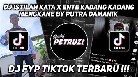 DJ ISTILAH KATA X ENTE KADANG KADANG VIRAL TIK TOK TERBARU 2022 YANG