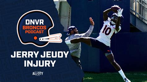 Dnvr Broncos Podcast What Jerry Jeudy S Injury Means For The Sean