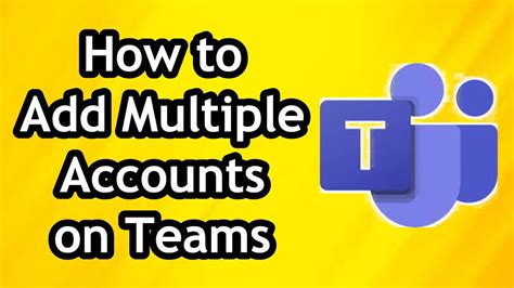 How To Add Multiple Accounts In Microsoft Teams Youtube