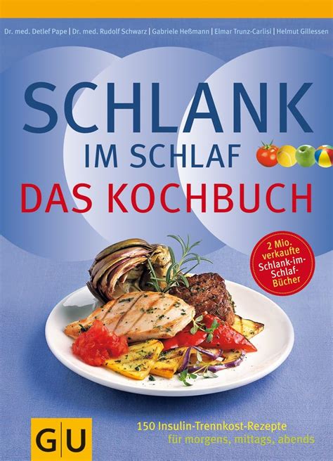 Schlank Im Schlaf Das Kochbuch Insulin Trennkost Rezepte F R