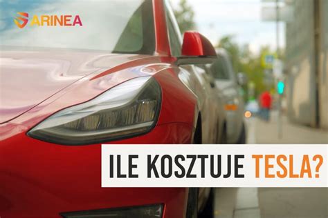 Ile Kosztuje Tesla Ceny W 2024 ARINEA