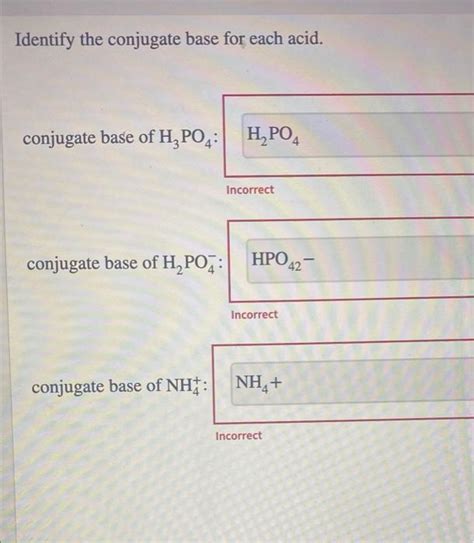 Solved Identify the conjugate base for each acid. conjugate | Chegg.com