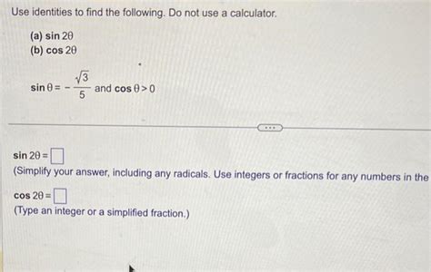 Solved Use identities to find the following. Do not use a | Chegg.com