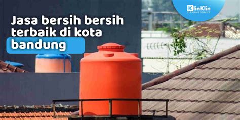 Jasa Bersih Bersih Terbaik Di Kota Bandung KlinKlin