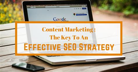 Content Marketing : The Key To An Effective SEO Strategy