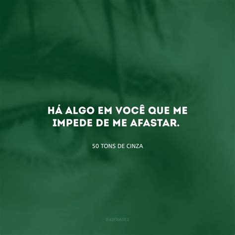 Frases De 50 Tons De Cinza - 20 frases de 50 Tons de Cinza que vão despertar seus instintos | 50 ...