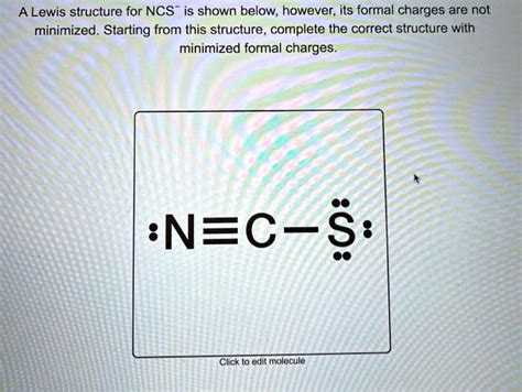 A Lewis Structure For NCS Is Shown Below However Its Formal Charges