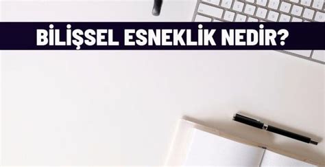 Bilişsel Esneklik ve Katılık Nedir