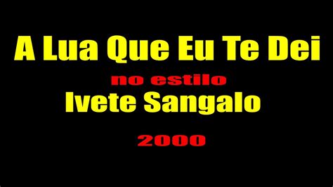 Ivete Sangalo A Lua Que Eu Te Dei Karaok Vsti Youtube