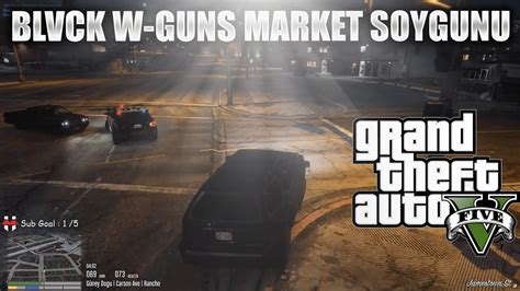 BLVCK W GUNS MARKET SOYGUNU EİGHTBORN RP GTA V EFSANE KAÇIŞ YouTube